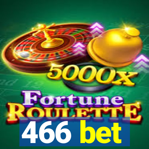 466 bet